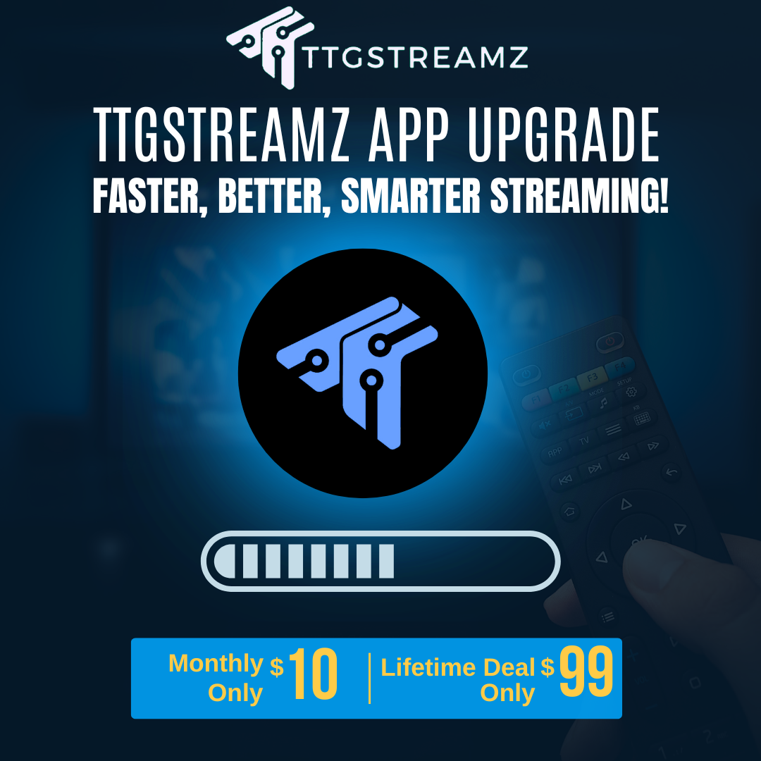 📲 TTGStreamz App Upgrade – Faster, Better, Smarter Streaming!